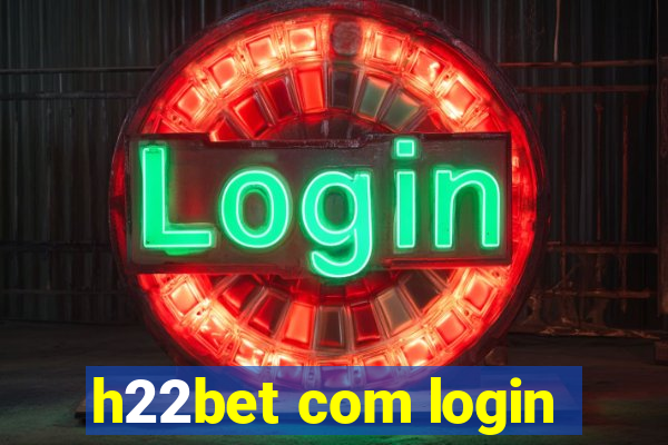 h22bet com login